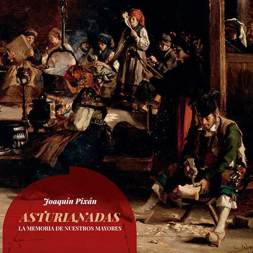 JOAQUÍN PIXÁN - CD Asturianadas. La memoria de nuestros mayores