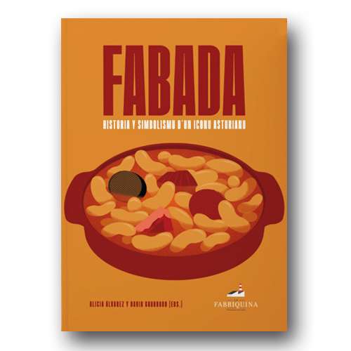 ALICIA ÁLVAREZ Y DAVID GUARDADO (ed.) - Fabada. Historia y simbolismu d’un iconu asturianu